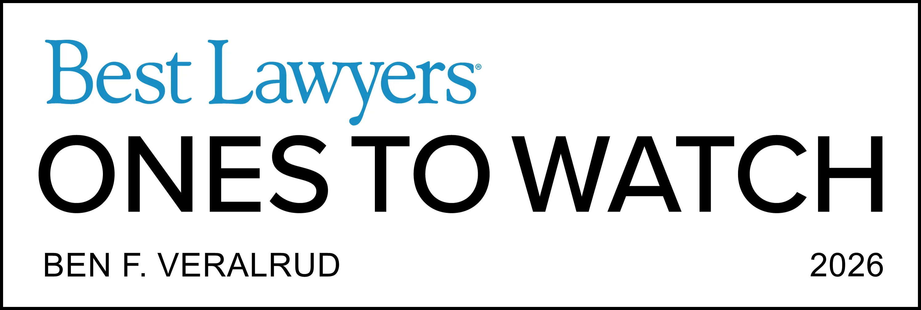 Badge reading ‘Best Lawyers Ones to Watch — Ben F. Veralrud — 2026,’ with ‘Best Lawyers’ in blue and ‘Ones to Watch’ in bold black text.