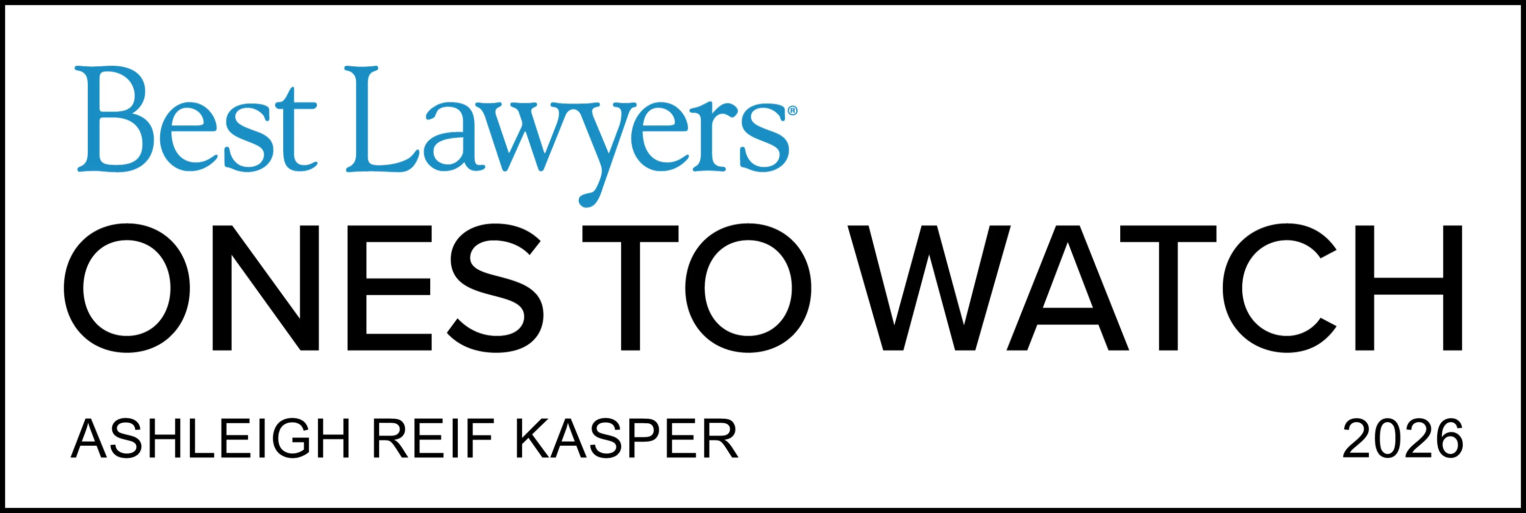 Badge reading ‘Best Lawyers Ones to Watch — Ashleigh Kasper — 2026,’ with ‘Best Lawyers’ in blue and ‘Ones to Watch’ in bold black text.