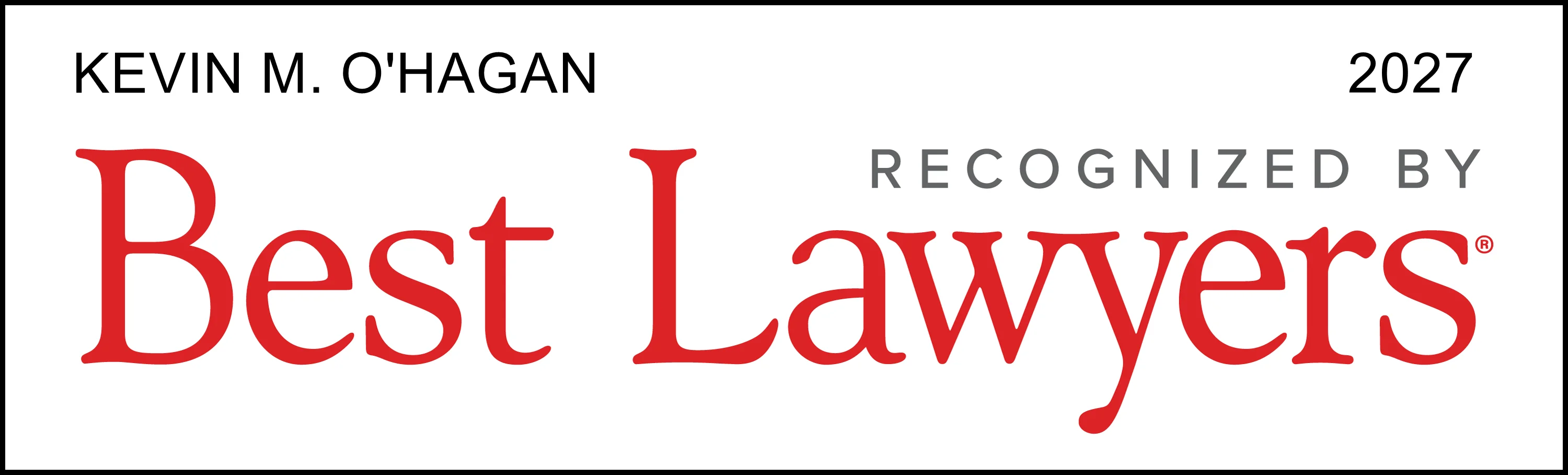 Badge reading ‘Kevin M. O'Hagan — 2027 — Recognized by Best Lawyers,’ with ‘Best Lawyers’ displayed prominently in red text.